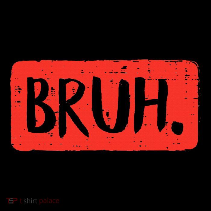 Bruh Funny Saying Meme Bro Mom Slang Poster