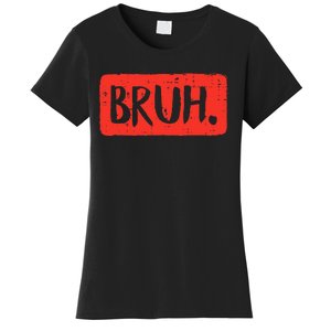 Bruh Funny Saying Meme Bro Mom Slang Women's T-Shirt