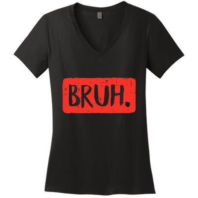 Bruh Funny Saying Meme Bro Mom Slang Women's V-Neck T-Shirt