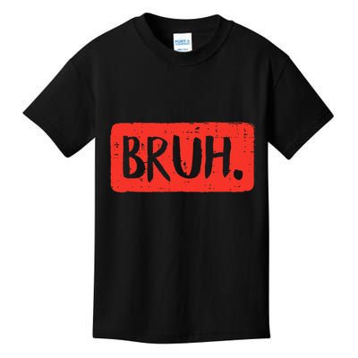 Bruh Funny Saying Meme Bro Mom Slang Kids T-Shirt