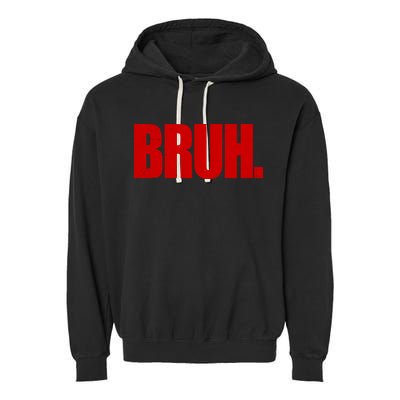 Bruh Funny Saying Garment-Dyed Fleece Hoodie