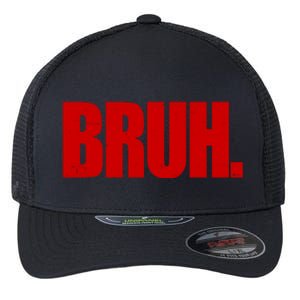 Bruh Funny Saying Flexfit Unipanel Trucker Cap