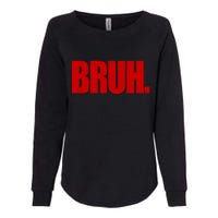 Bruh Funny Saying Womens California Wash Sweatshirt