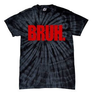 Bruh Funny Saying Tie-Dye T-Shirt