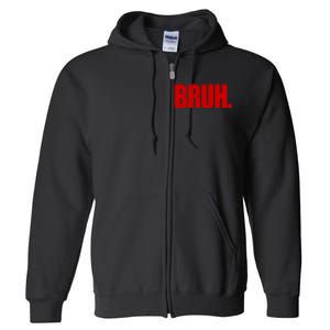 Bruh Funny Saying Full Zip Hoodie