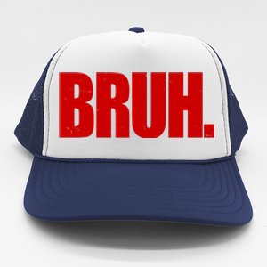 Bruh Funny Saying Trucker Hat