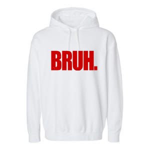 Bruh Funny Saying Garment-Dyed Fleece Hoodie