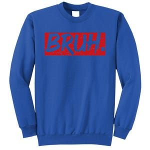 Bruh Funny Saying Meme Bro Mom Slang Sweatshirt