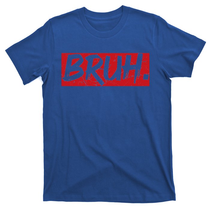 Bruh Funny Saying Meme Bro Mom Slang T-Shirt