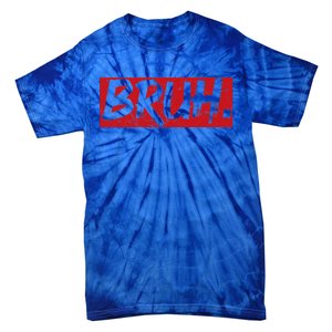 Bruh Funny Saying Meme Bro Mom Slang Tie-Dye T-Shirt