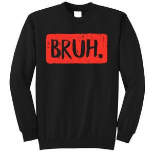 Bruh Funny Saying Meme Bro Mom Slang Sweatshirt