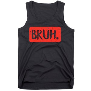 Bruh Funny Saying Meme Bro Mom Slang Tank Top