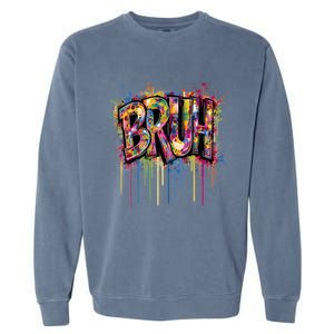 Bruh Funny Saying Meme Graffiti Aesthetic Bruh Funny Gift Garment-Dyed Sweatshirt