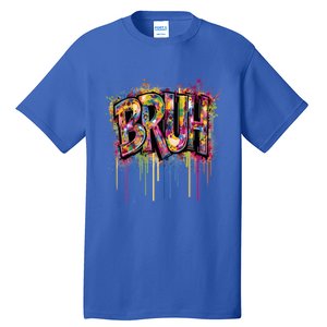 Bruh Funny Saying Meme Graffiti Aesthetic Bruh Funny Gift Tall T-Shirt