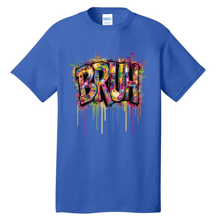 Bruh Funny Saying Meme Graffiti Aesthetic Bruh Funny Gift Tall T-Shirt