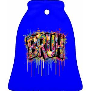 Bruh Funny Saying Meme Graffiti Aesthetic Bruh Funny Gift Ceramic Bell Ornament