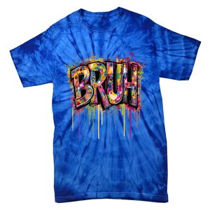 Bruh Funny Saying Meme Graffiti Aesthetic Bruh Funny Gift Tie-Dye T-Shirt