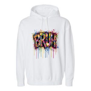 Bruh Funny Saying Meme Graffiti Aesthetic Bruh Funny Gift Garment-Dyed Fleece Hoodie