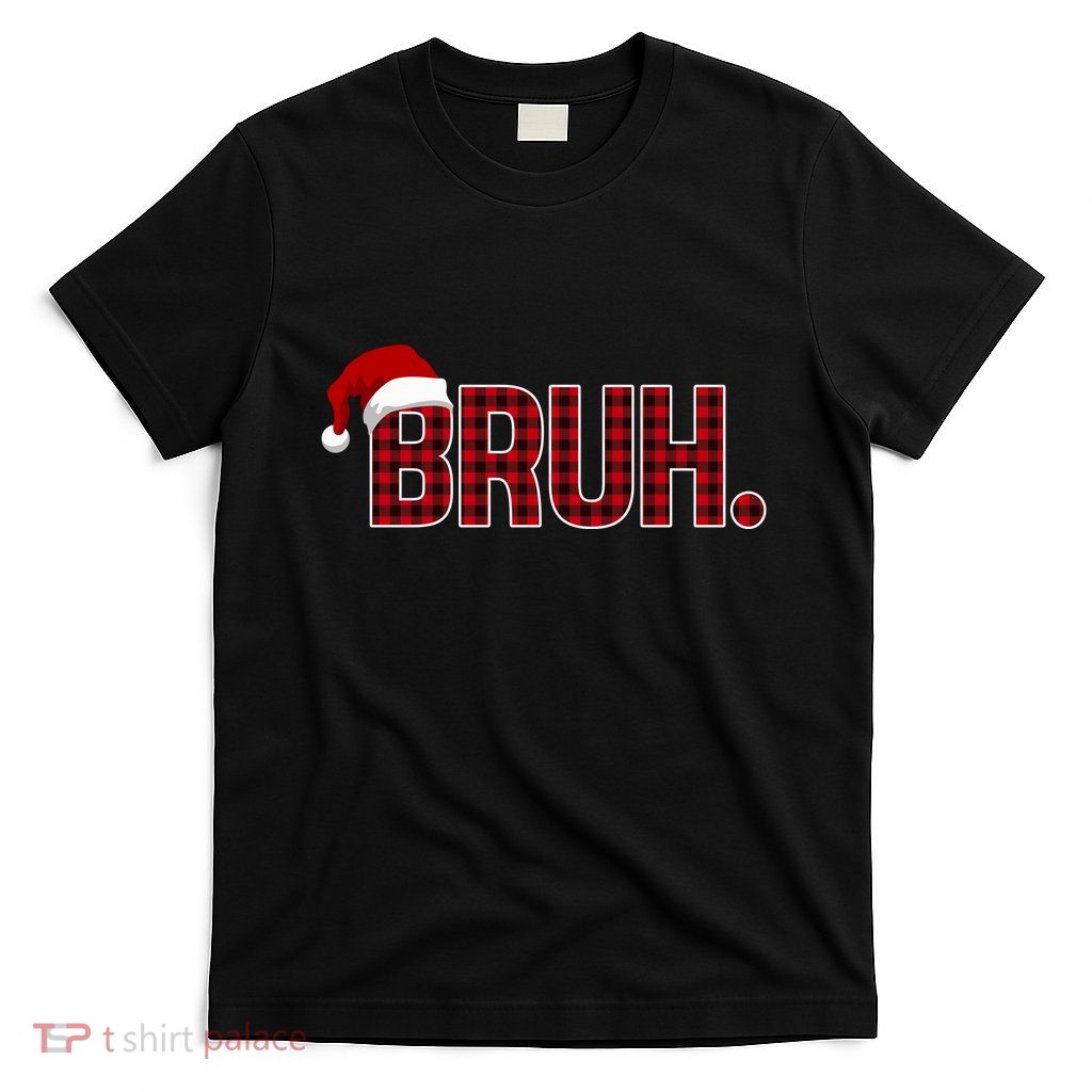Bruh Funny Saying Bro Christmas Holiday T-Shirt