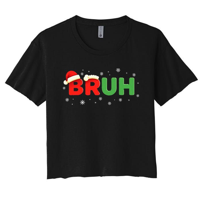 Bruh Funny Saying Meme Bro Boy Christmas Women's Crop Top Tee