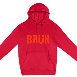 Bruh Funny Saying Teens Brother Meme Slang Premium Pullover Hoodie