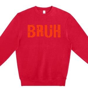 Bruh Funny Saying Teens Brother Meme Slang Premium Crewneck Sweatshirt