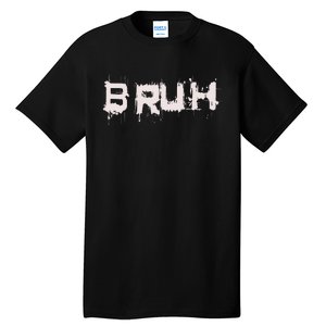 Bruh Funny Saying Meme Slang Bro Ns Tall T-Shirt