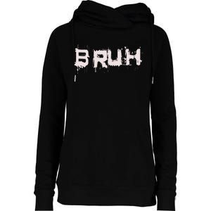 Bruh Funny Saying Meme Slang Bro Ns Womens Funnel Neck Pullover Hood