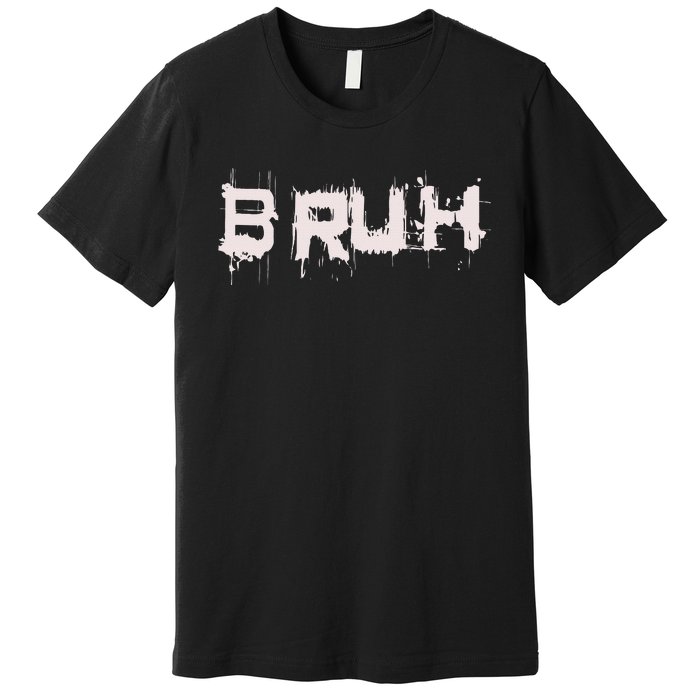 Bruh Funny Saying Meme Slang Bro Ns Premium T-Shirt