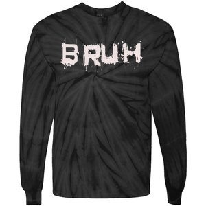 Bruh Funny Saying Meme Slang Bro Ns Tie-Dye Long Sleeve Shirt