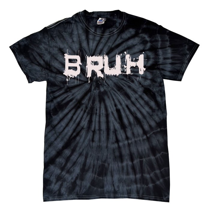 Bruh Funny Saying Meme Slang Bro Ns Tie-Dye T-Shirt