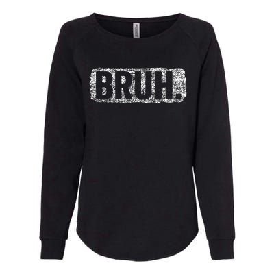 Bruh Funny Saying Meme Bro Mom Slang Teens Womens California Wash Sweatshirt