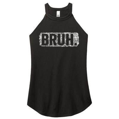 Bruh Funny Saying Meme Bro Mom Slang Teens Women's Perfect Tri Rocker Tank