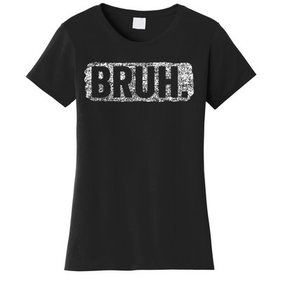 Bruh Funny Saying Meme Bro Mom Slang Teens Women's T-Shirt