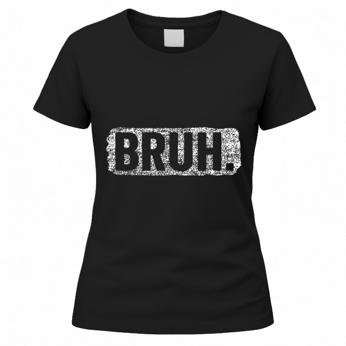 Bruh Funny Saying Meme Bro Mom Slang Teens Women's T-Shirt