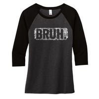 Bruh Funny Saying Meme Bro Mom Slang Teens Women's Tri-Blend 3/4-Sleeve Raglan Shirt