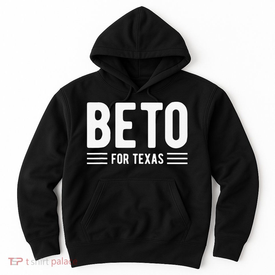 Beto For Texas Beto O'Rourke For Governor Of Texas Hoodie