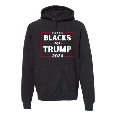 Blacks For Trump 2024 Donald Trump 2024 Premium Hoodie