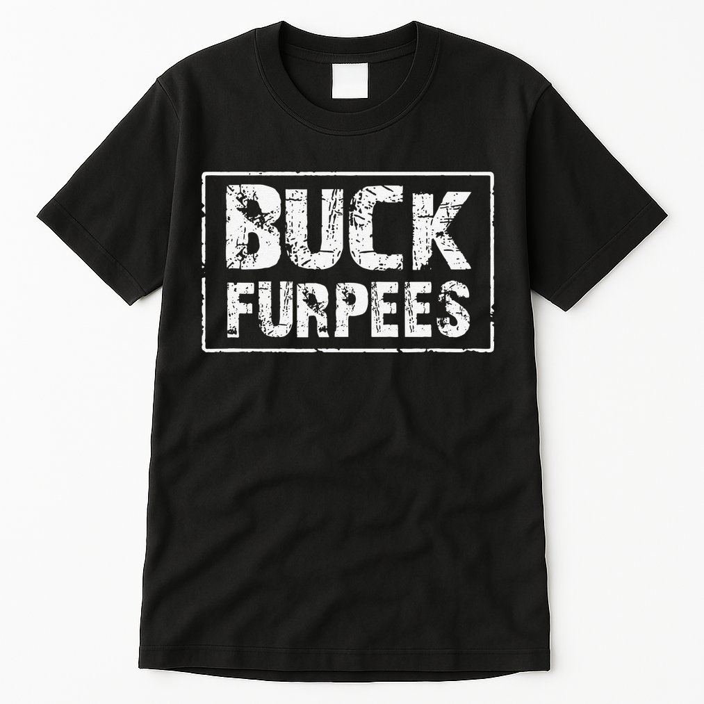 Buck Furpees T Funny Workout Gym Birthday Gifts For M Tall T-Shirt
