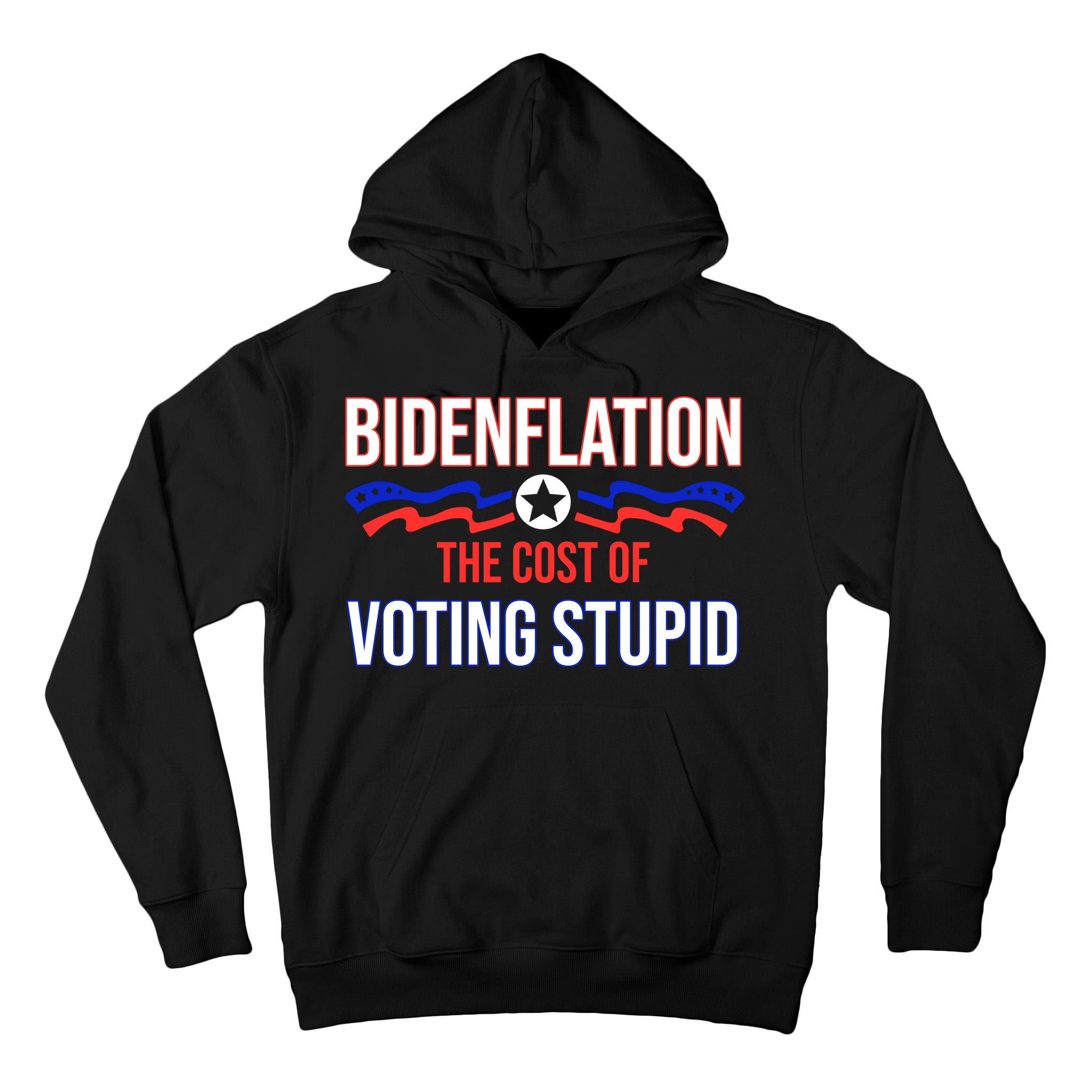 Biden Flation The Cost Of Voting Stupid Tall Hoodie