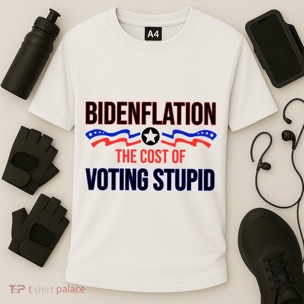 Biden Flation The Cost Of Voting Stupid Performance Shirt