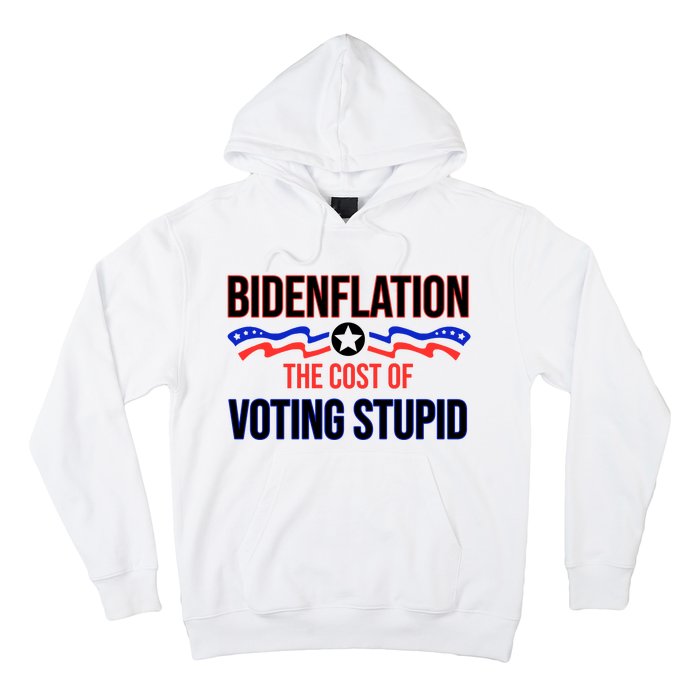 Biden Flation The Cost Of Voting Stupid Hoodie