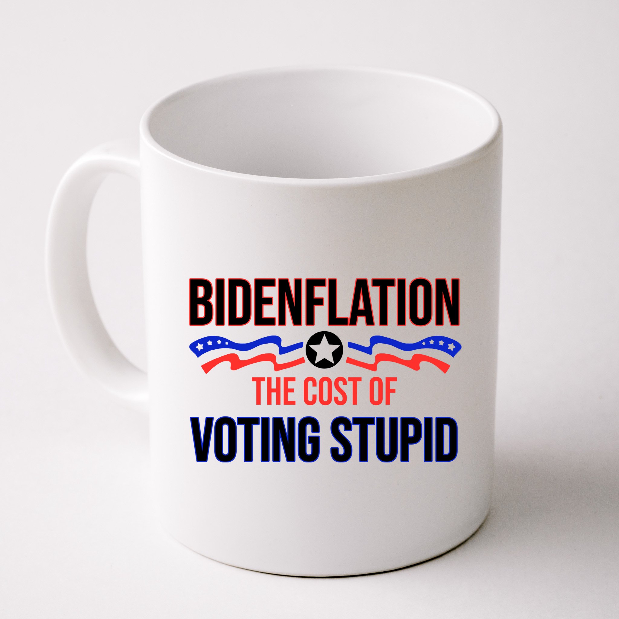 Biden Flation The Cost Of Voting Stupid Mug