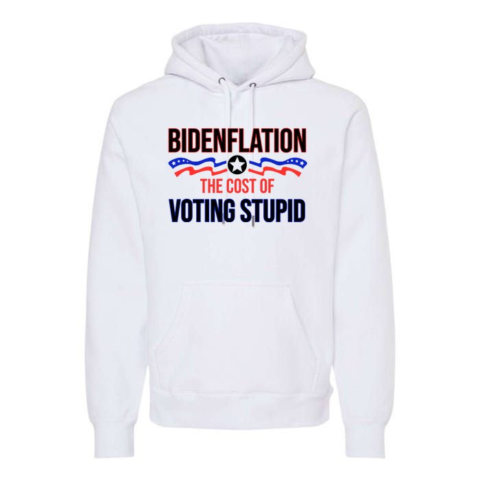 Biden Flation The Cost Of Voting Stupid Premium Hoodie