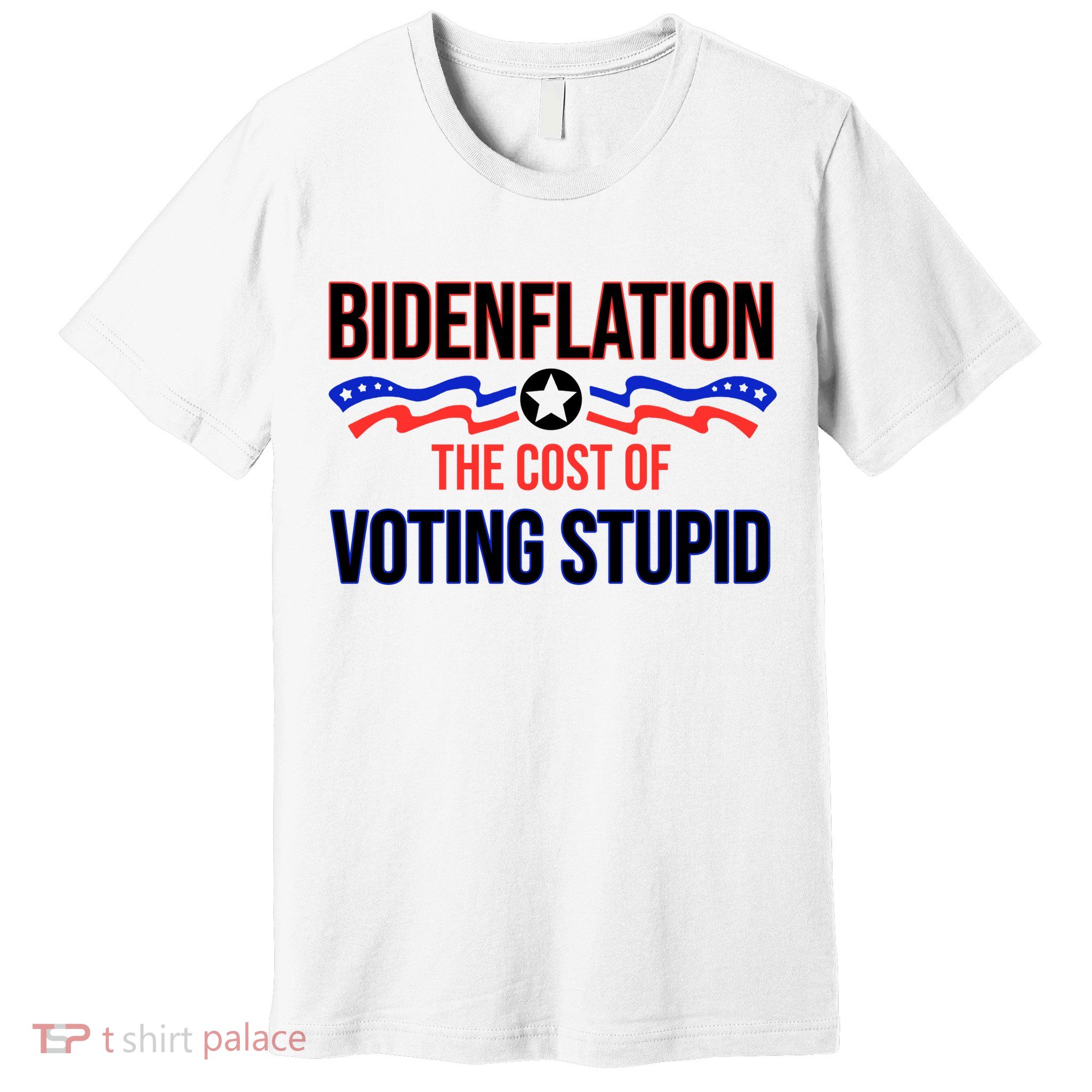 Biden Flation The Cost Of Voting Stupid Premium T-Shirt