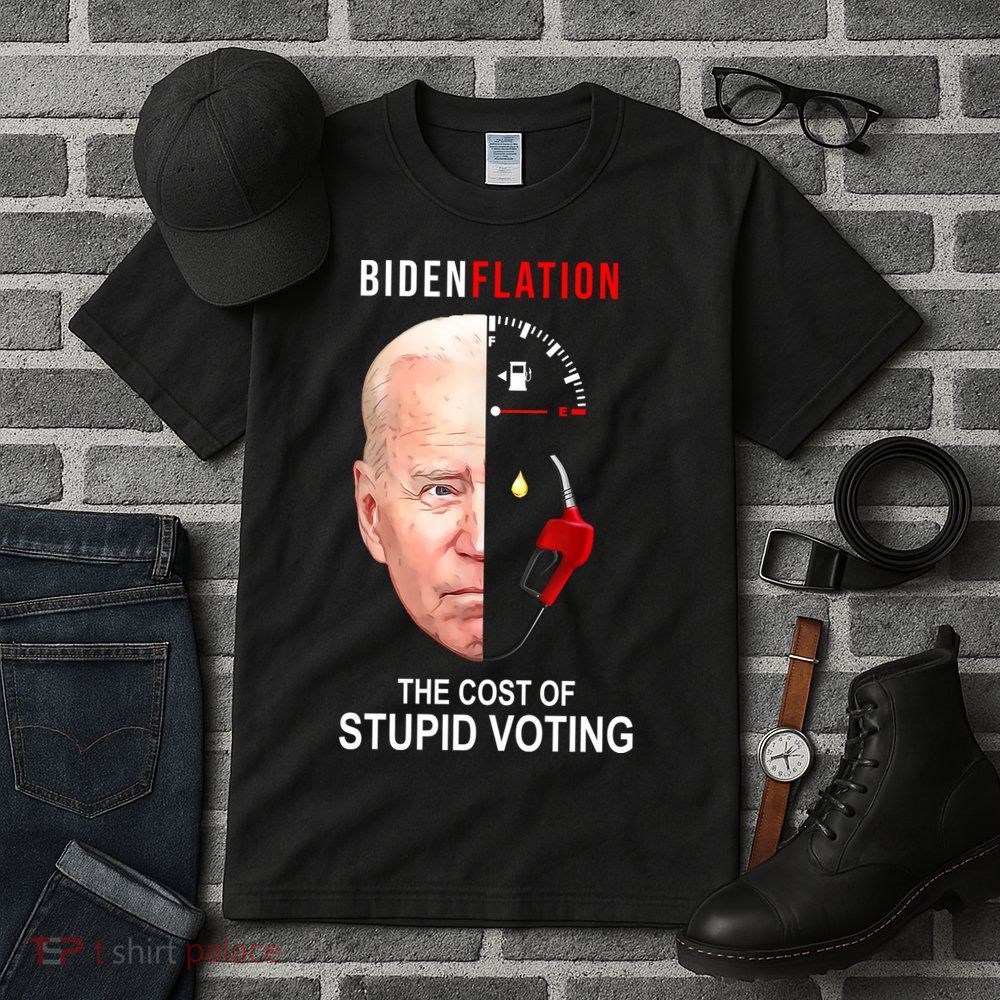 Biden Flation The Cost Of Stupid Voting Gas Funny Tall T-Shirt