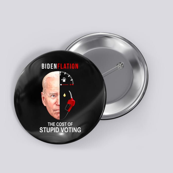 Biden Flation The Cost Of Stupid Voting Gas Funny Button