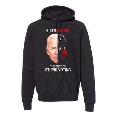 Biden Flation The Cost Of Stupid Voting Gas Funny Premium Hoodie