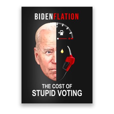Biden Flation The Cost Of Stupid Voting Gas Funny Poster