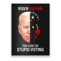 Biden Flation The Cost Of Stupid Voting Gas Funny Poster